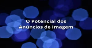 O potencial dos anuncios de imagem