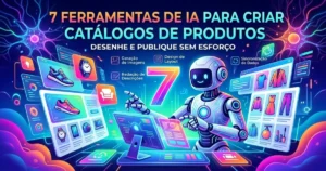 7 ferramentas de IA para cria catálogo de produto