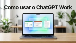 Como Usar o ChatGPT Work